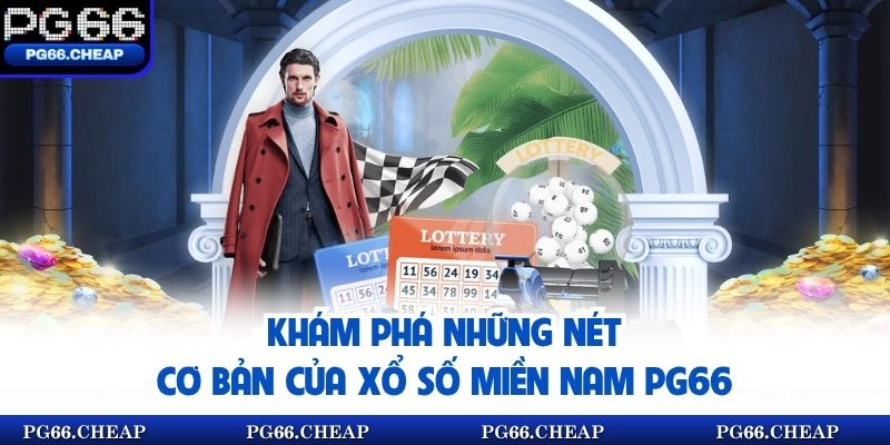 Khám phá những nét cơ bản của xổ số miền Nam PG66