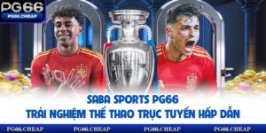 Saba Sports Pg66 – Trải Nghiệm Thể Thao Trực Tuyến Hấp Dẫn